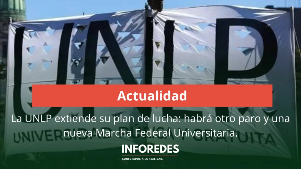 La UNLP extiende su plan de lucha: habrá otro paro y una nueva Marcha Federal Universitaria