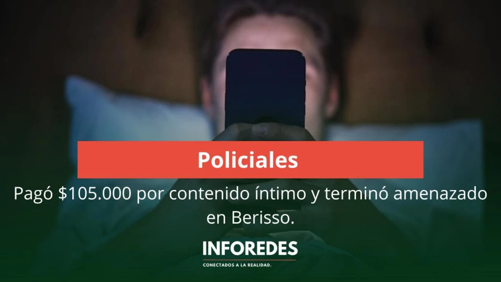 Pagó $105.000 por contenido íntimo y terminó amenazado en Berisso