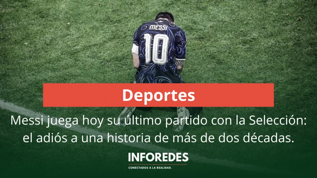 Messi juega hoy su último partido con la Selección: el adiós a una historia de más de dos décadas