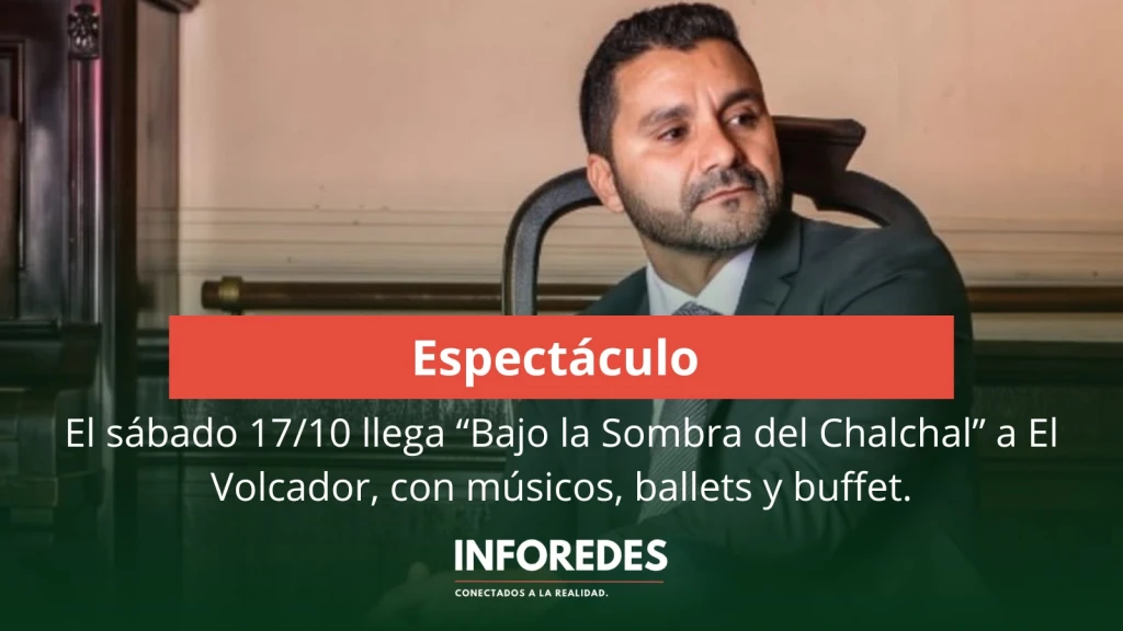 El sábado 17/10 llega “Bajo la Sombra del Chalchal” a El Volcador, con músicos, ballets y buffet.