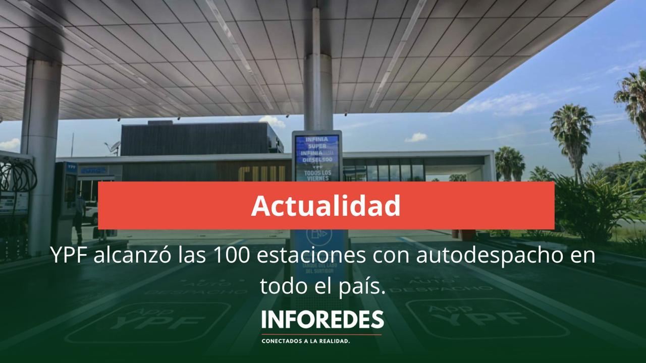 YPF ya cuenta con 100 estaciones con sistema de autodespacho en todo el país
