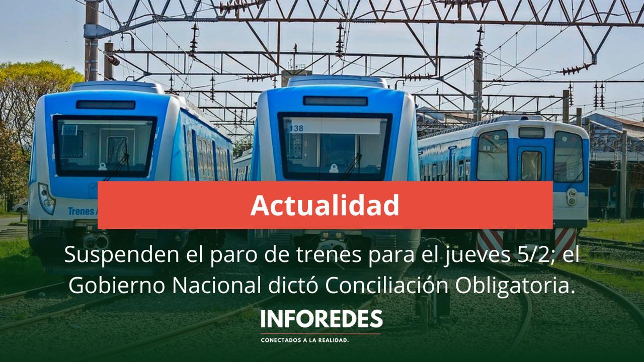 Suspenden el paro de trenes del jueves 5/2