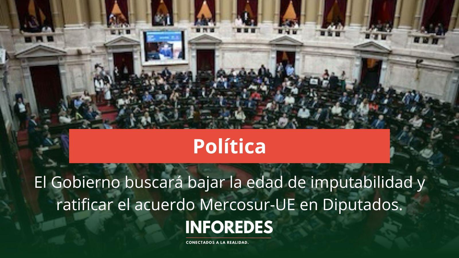 Tras la victoria en el Senado, el Gobierno buscará bajar la edad de imputabilidad y ratificar el acuerdo Mercosur-UE en Diputados
