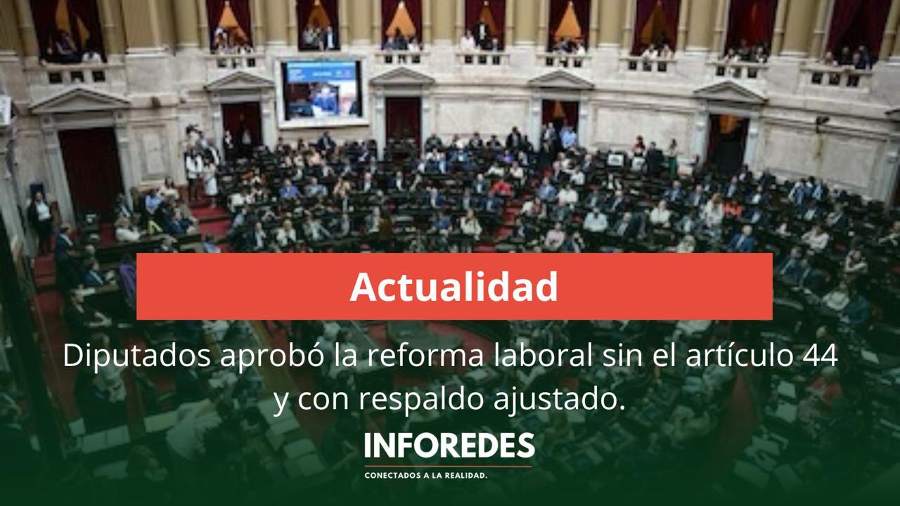 Diputados aprobó la reforma laboral sin el artículo 44 y con respaldo ajustado