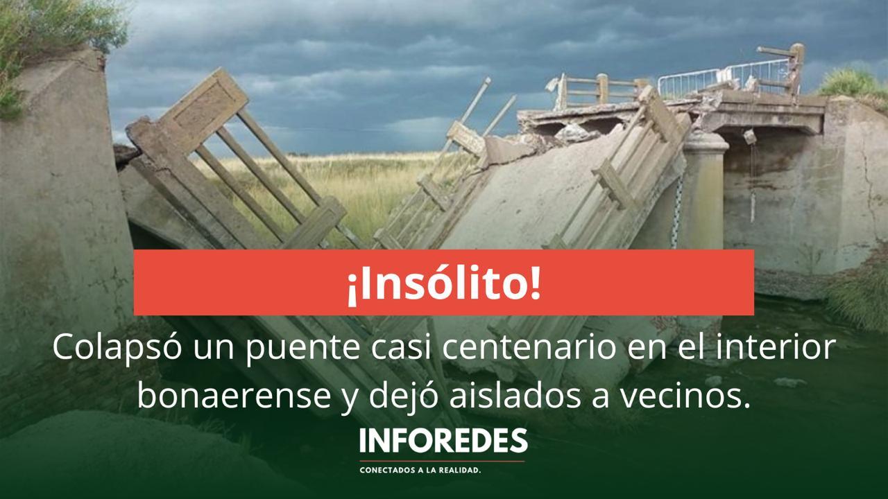 Colapsó un puente casi centenario en el interior bonaerense y dejó aislados a vecinos