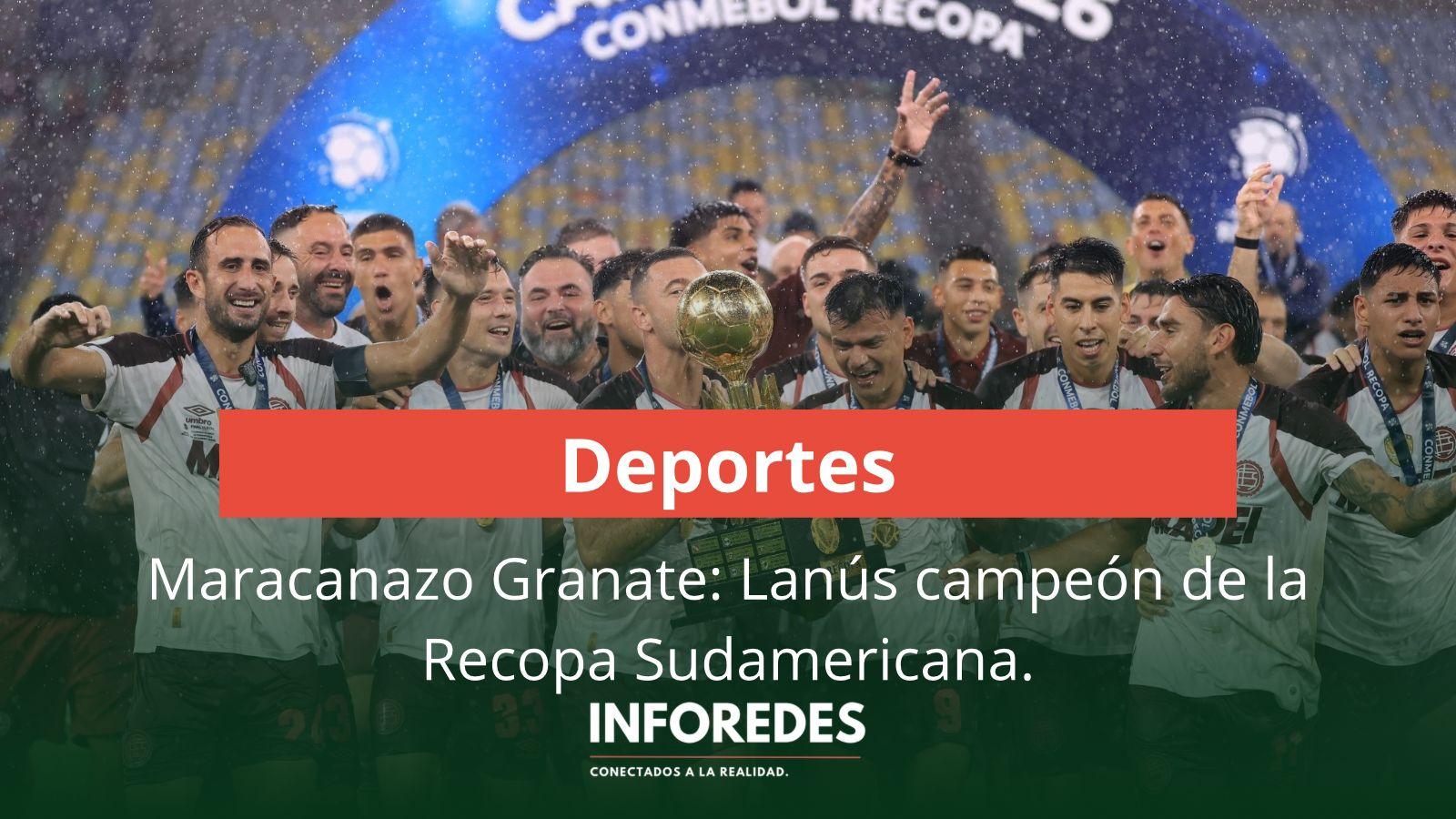 Maracanazo Granate: Lanús campeón de la Recopa Sudamericana