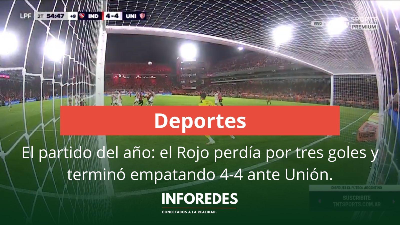 ¡Partidazo y locura en avellaneda! Independiente perdía por tres goles y terminó empatando 4-4 ante Unión