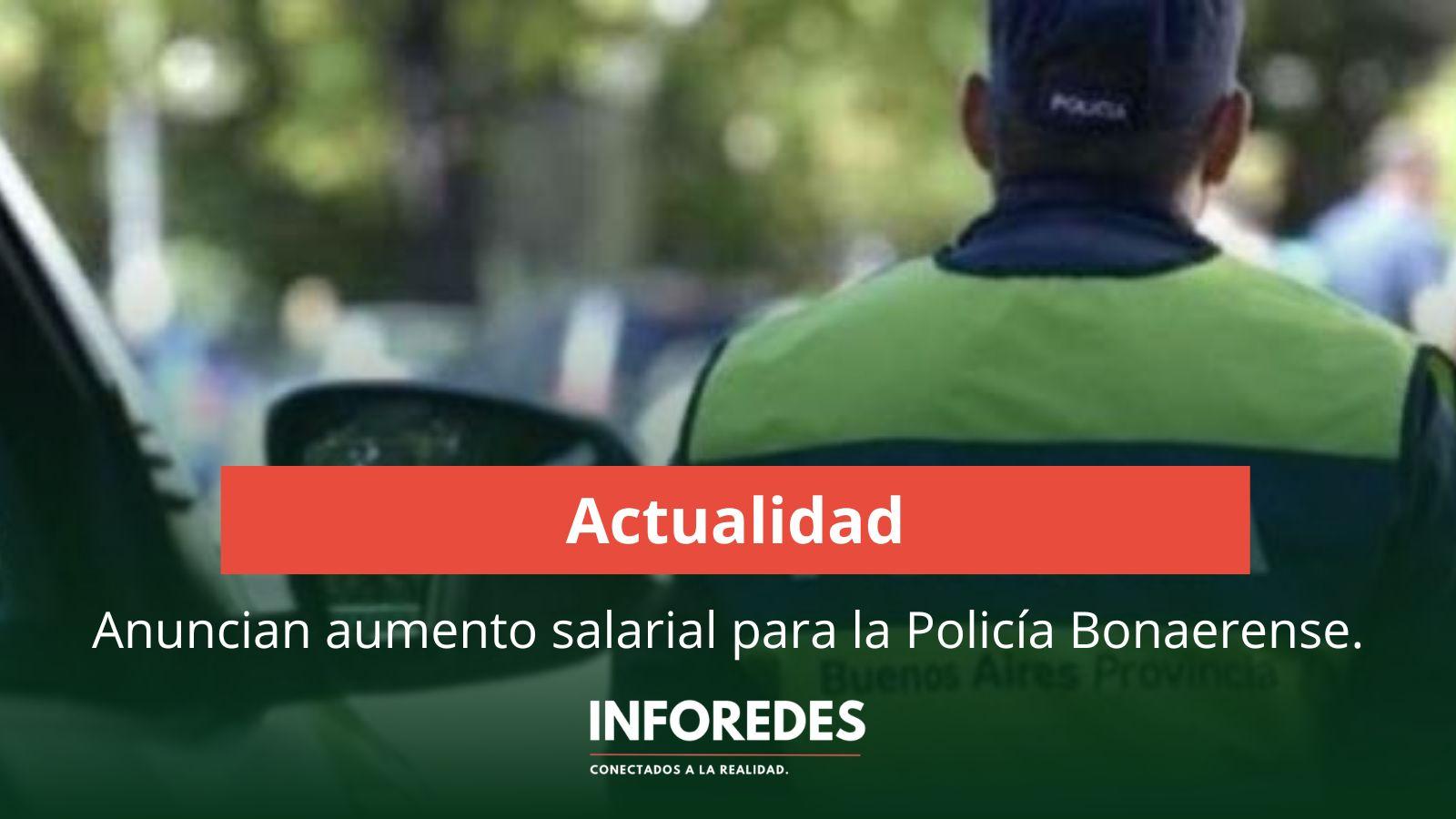Anuncian aumento salarial para la Policía Bonaerense