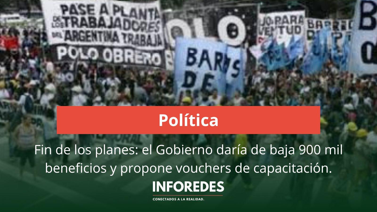 Fin de los planes: el Gobierno daría de baja 900 mil beneficios y propone vouchers de capacitación