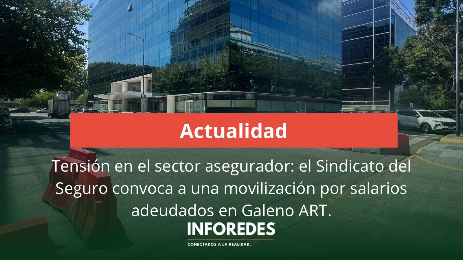 Tensión en el sector asegurador: el Sindicato del Seguro convoca a una movilización por salarios adeudados en Galeno ART