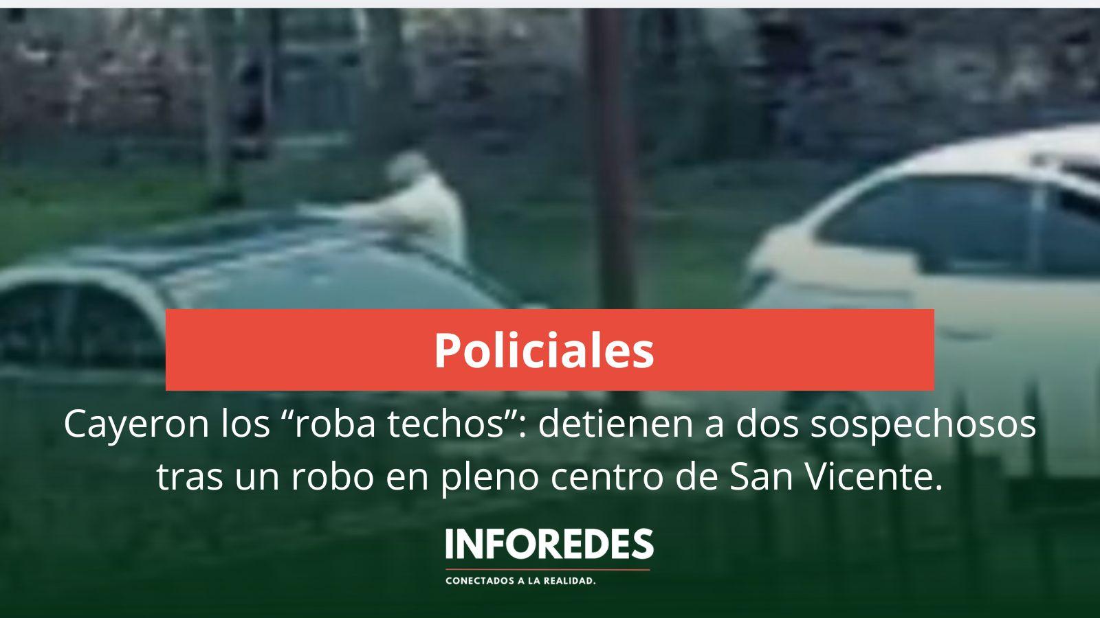Cayeron los “roba techos”: detienen a dos sospechosos tras un robo en pleno centro de San Vicente