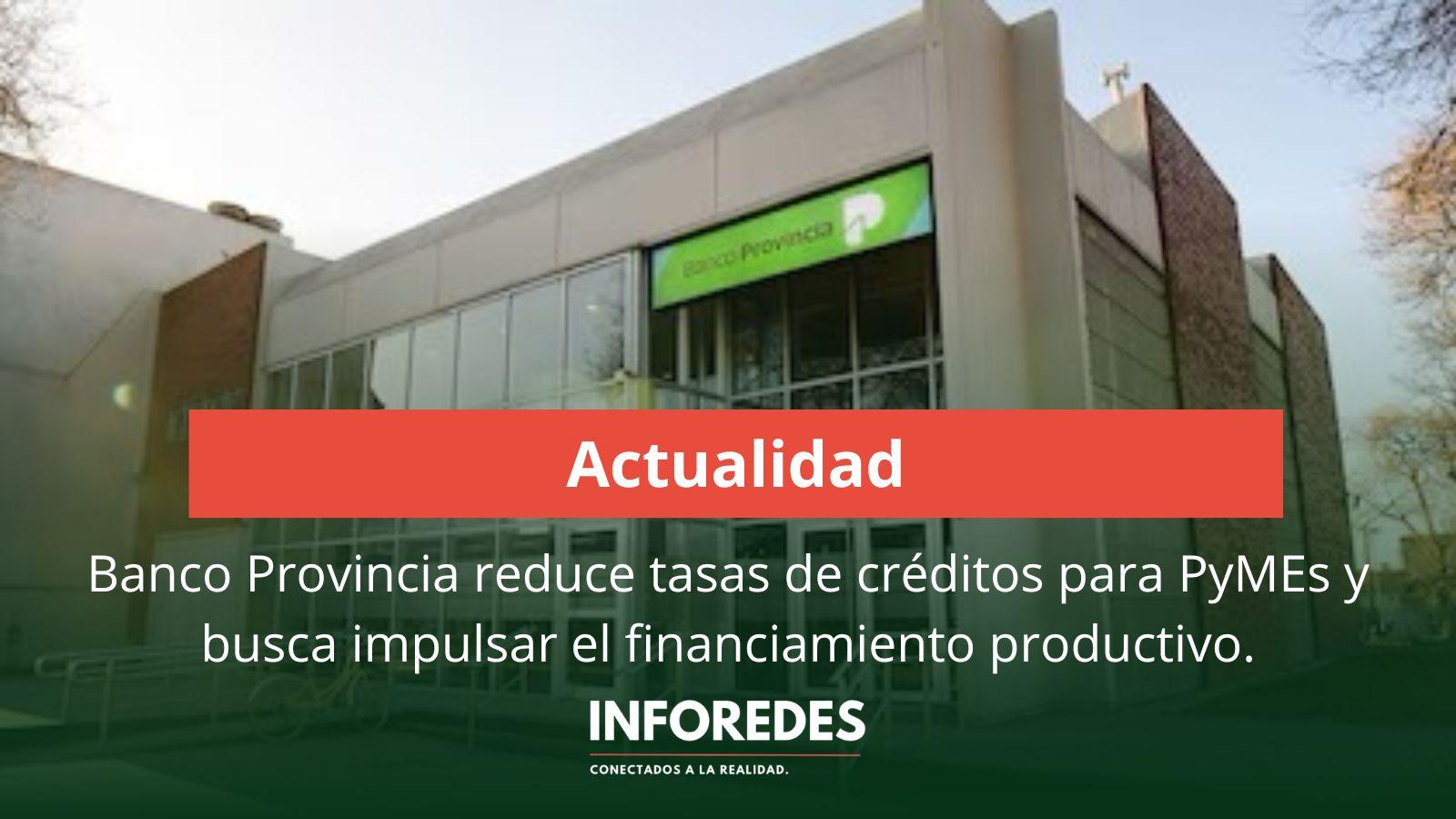 Banco Provincia reduce tasas de créditos para PyMEs y busca impulsar el financiamiento productivo