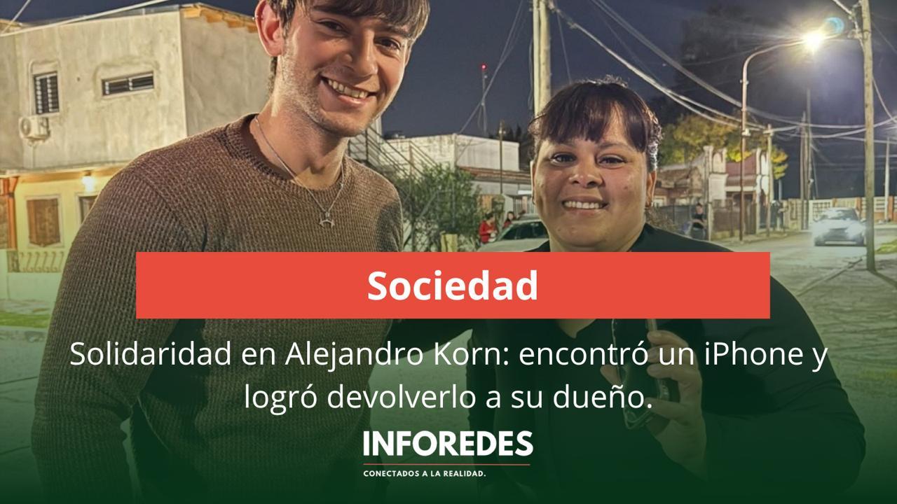 Solidaridad en Alejandro Korn: encontró un iPhone y logró devolverlo a su dueño