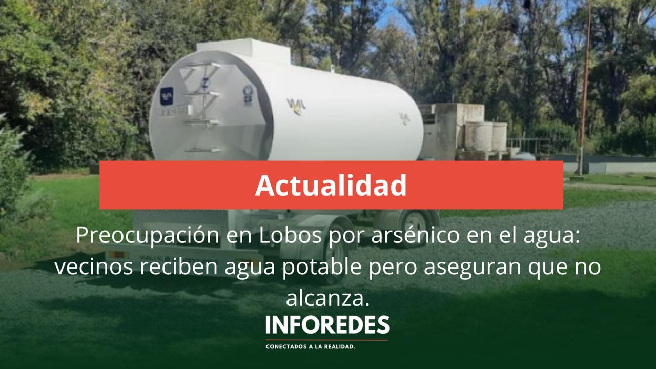 Preocupación en Lobos por arsénico en el agua: vecinos reciben agua potable pero aseguran que no alcanza