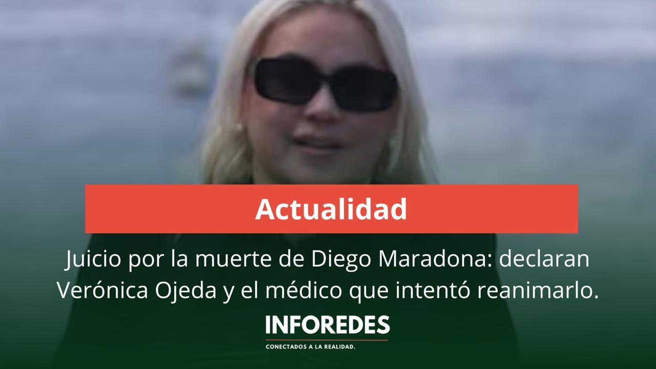Juicio por la muerte de Diego Maradona: declaran Verónica Ojeda, el médico que intentó reanimarlo y se definen nuevos audios clave
