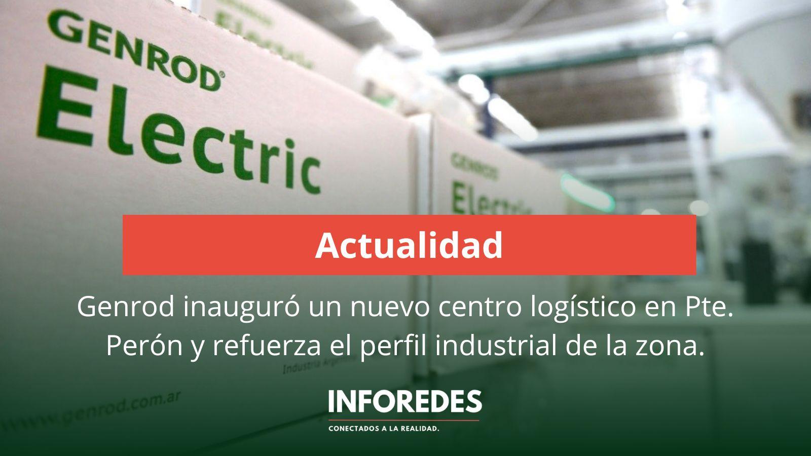 Genrod inauguró un nuevo centro logístico en Presidente Perón y refuerza el perfil industrial de la zona