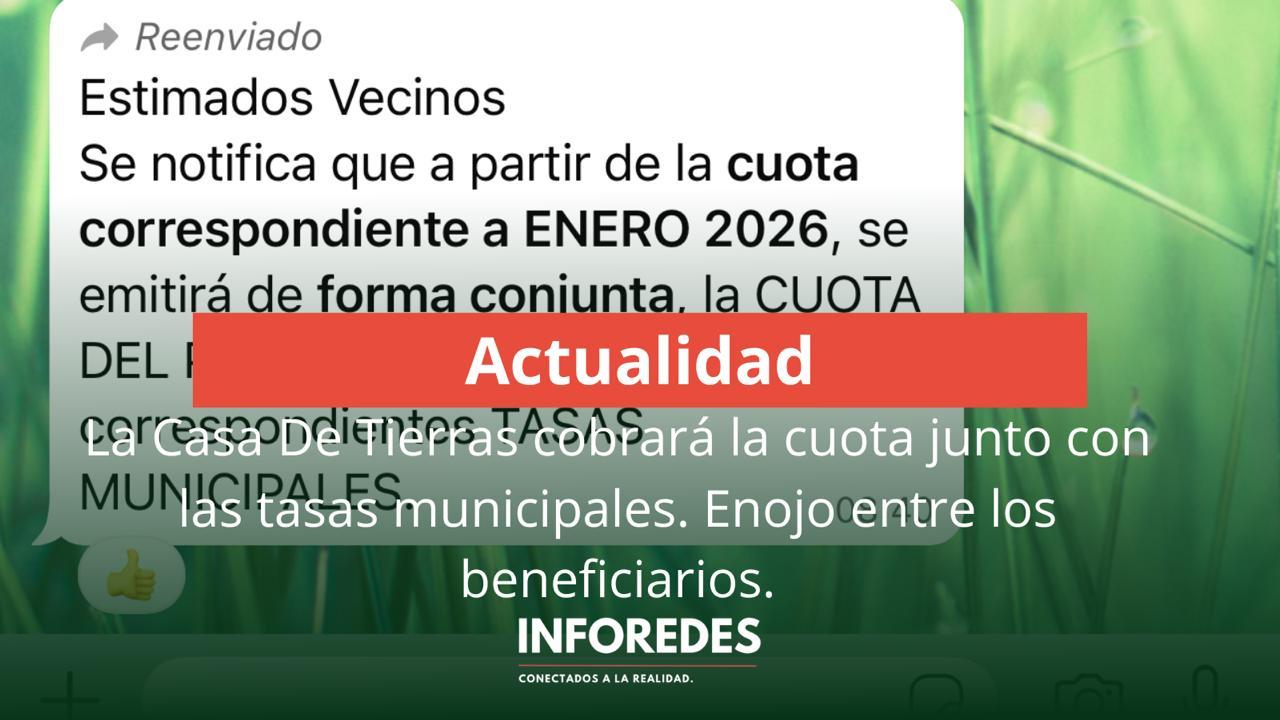 La Casa De Tierras cobrará la cuota junto con las tasas municipales. Enojo entre los beneficiarios.