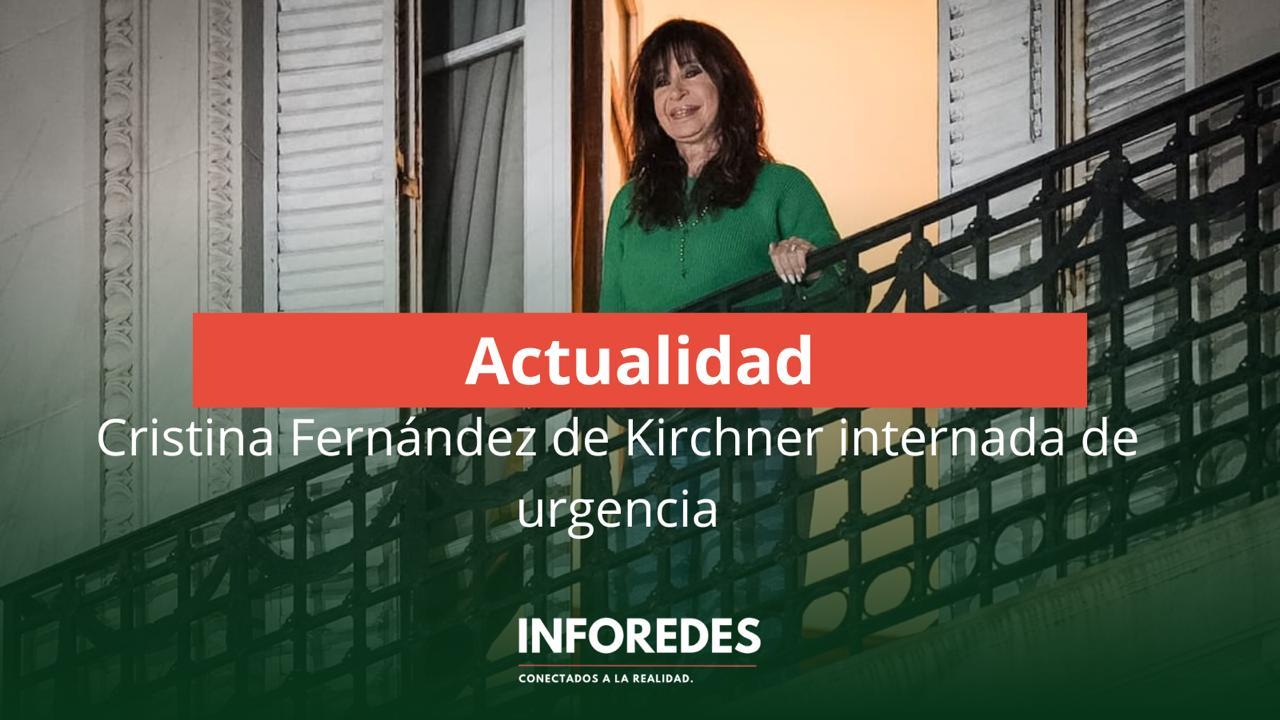 Cristina Fernández de Kirchner internada de urgencia: apendicitis y operación mientras cumple prisión domiciliaria
