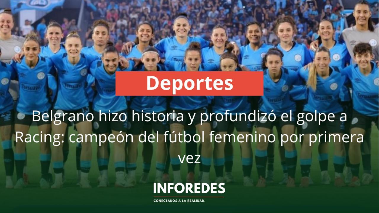 Belgrano hizo historia y profundizó el golpe a Racing: campeón del fútbol femenino por primera vez