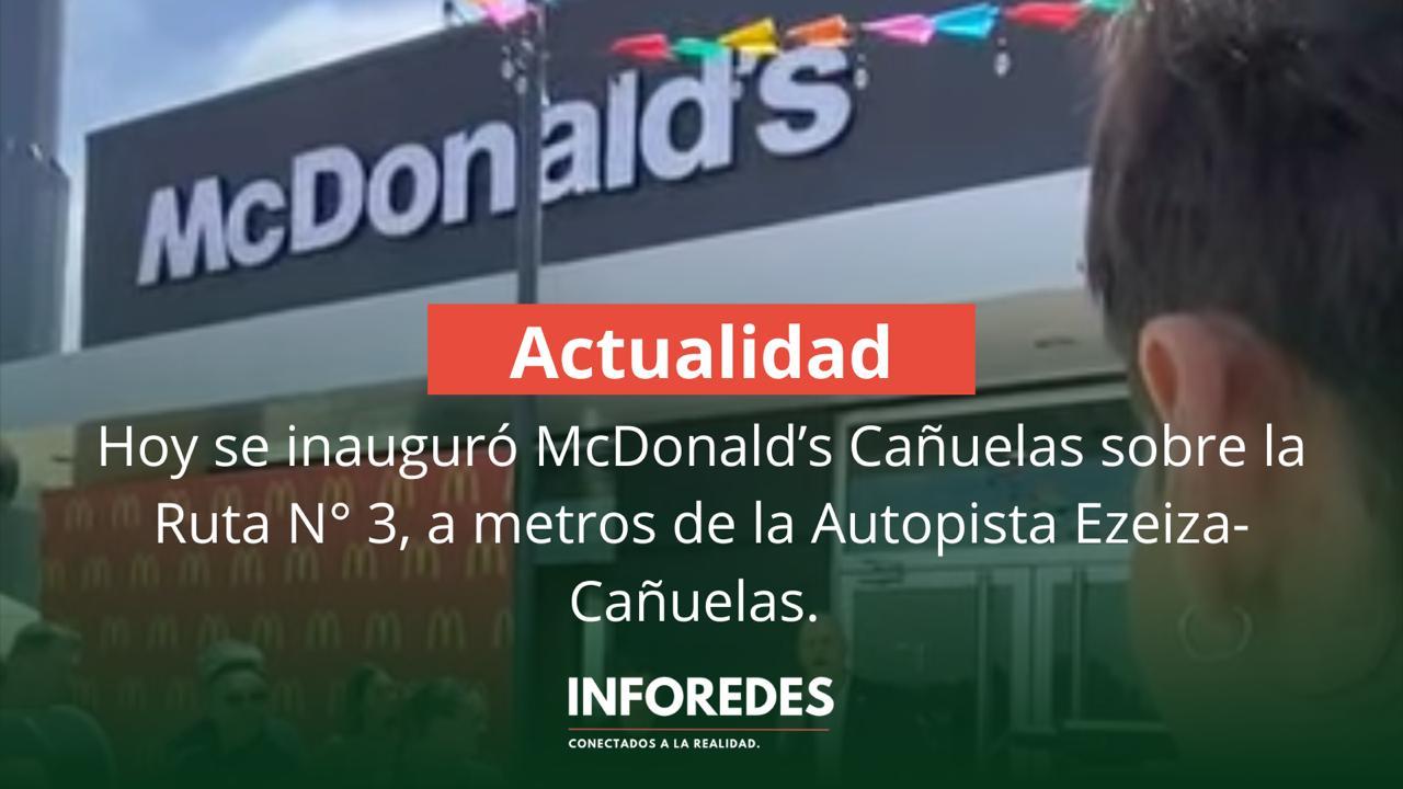 Se inauguró el primer McDonald’s de Cañuelas: inversión, empleo y servicios las 24 horas