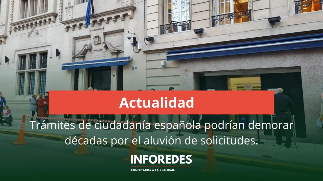 “Kafka en el Consulado”: trámites de ciudadanía española podrían demorar décadas por el aluvión de solicitudes