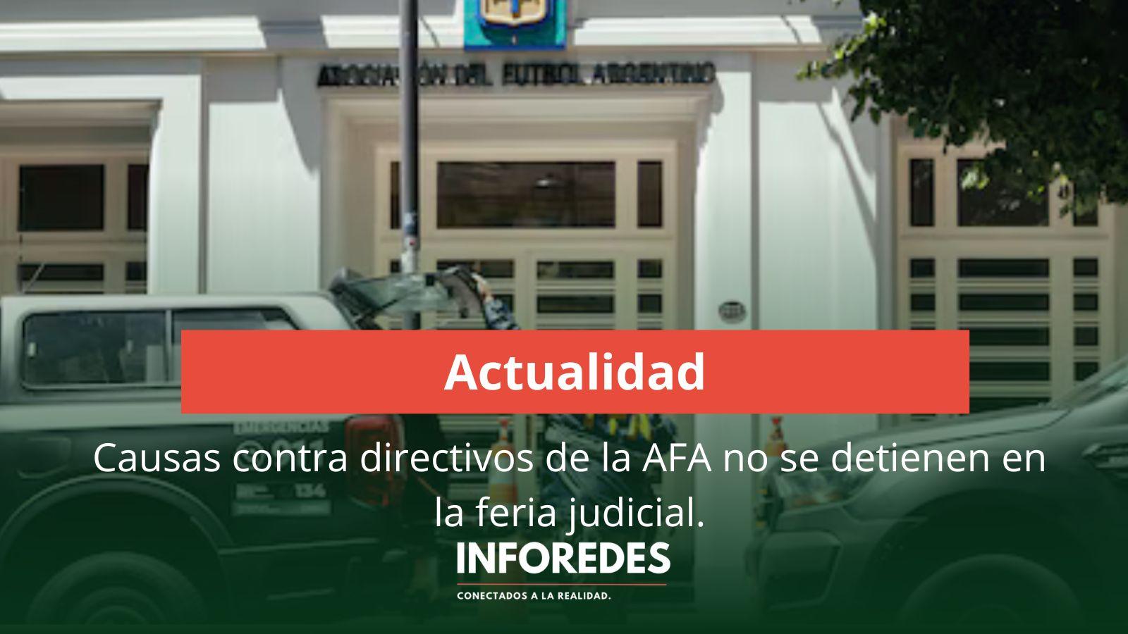 La feria judicial no detendrá las causas penales clave que avanzan sobre los directivos de la AFA