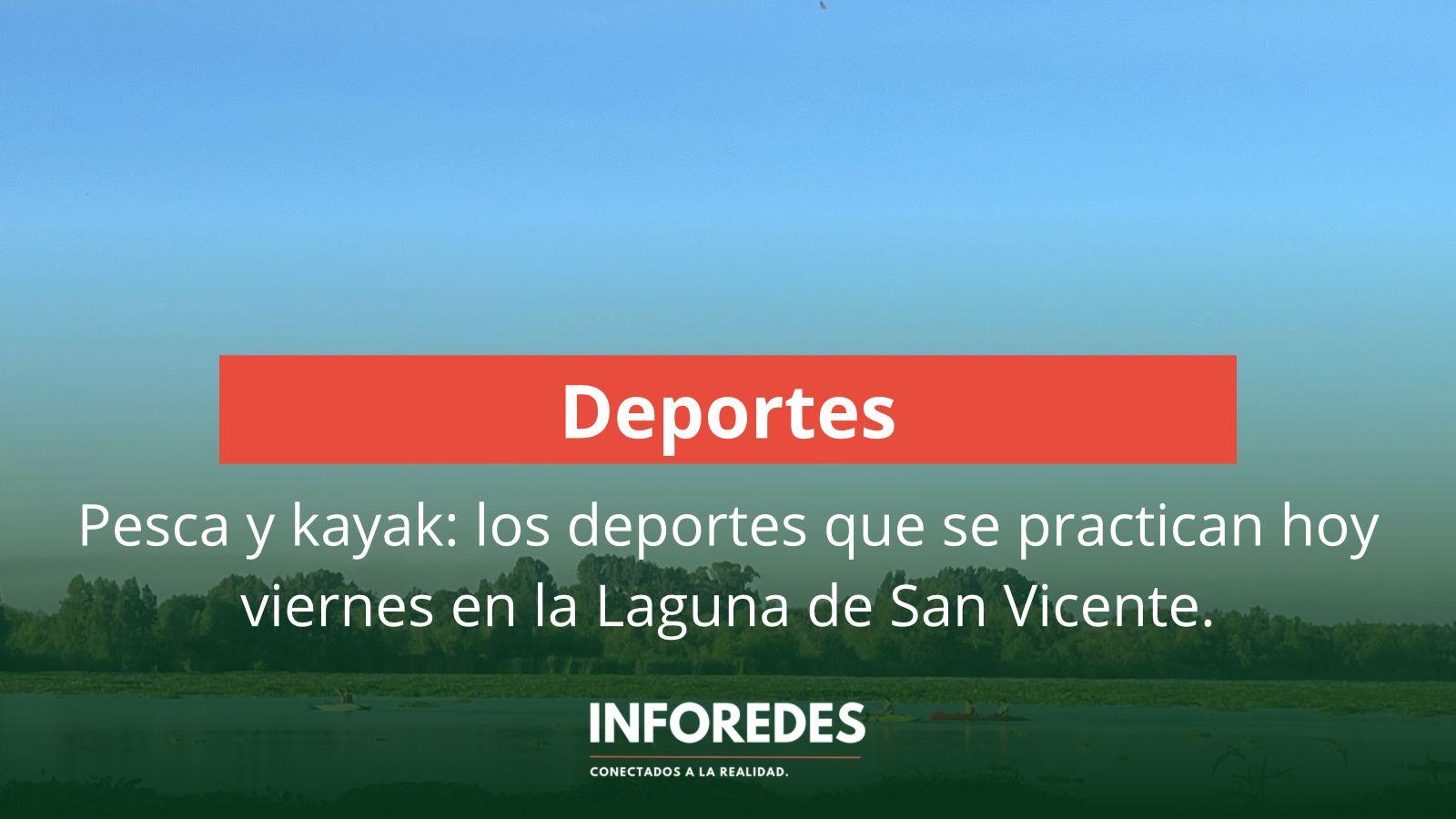 Pesca y kayak, dos propuestas que convocan hoy en la Laguna de San Vicente
