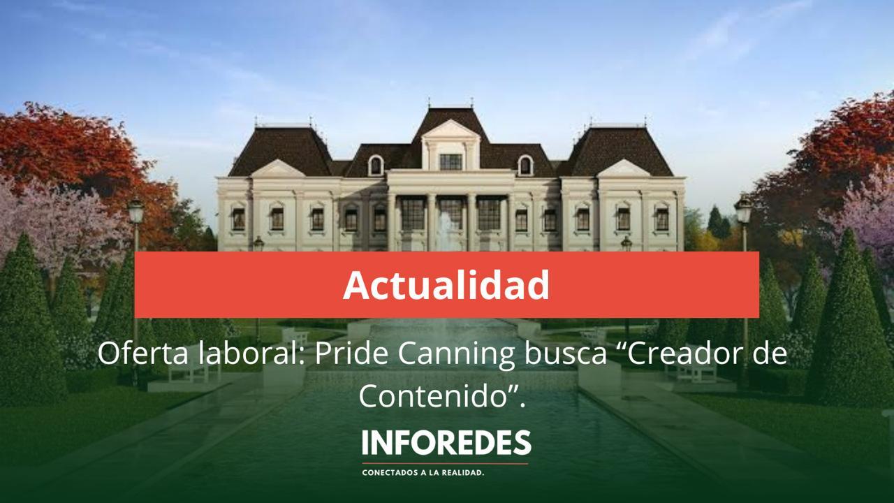 Oferta laboral: Pride Canning busca “Creador de Contenido”
