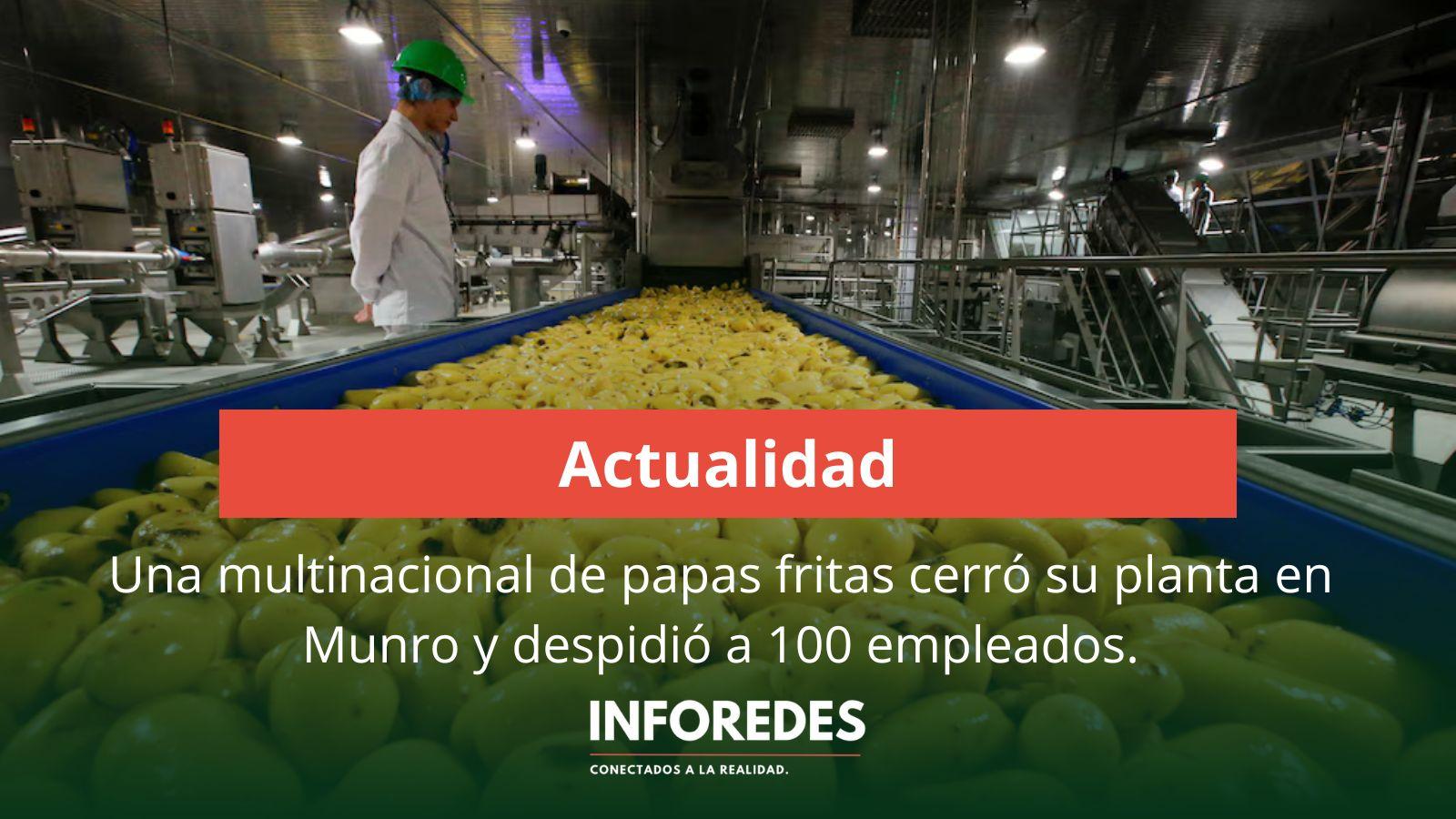 Una multinacional de papas fritas cerró su planta en Munro y despidió a 100 empleados