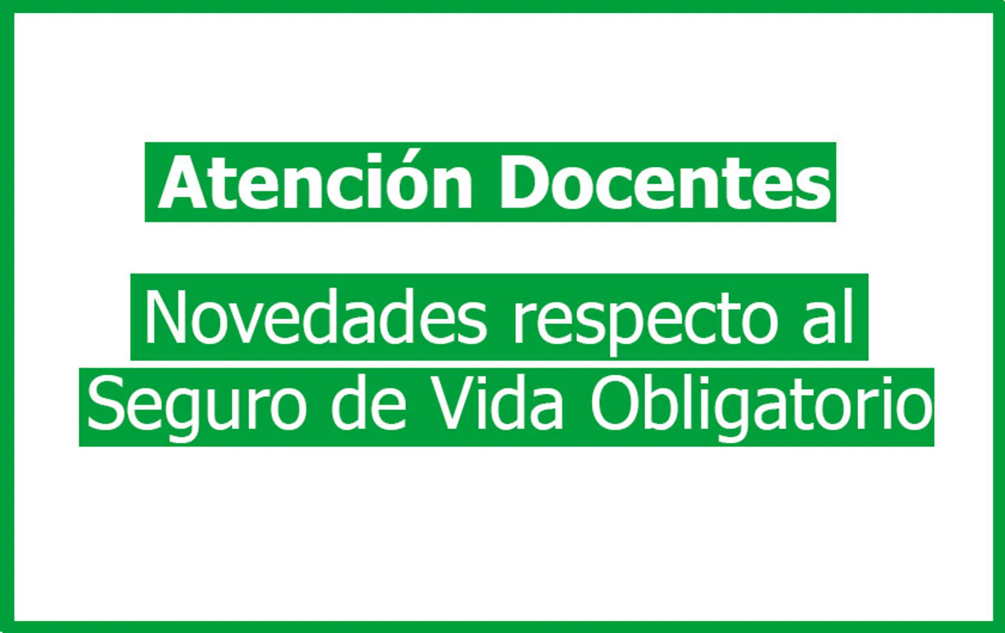 ¡Atención Docentes! Novedades Seguro de Vida Obligatorio