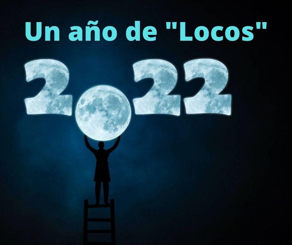 2022: Un año de "locos"