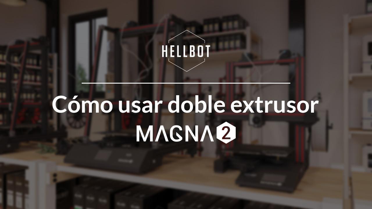 Cómo usar doble extrusor en Magna 2
