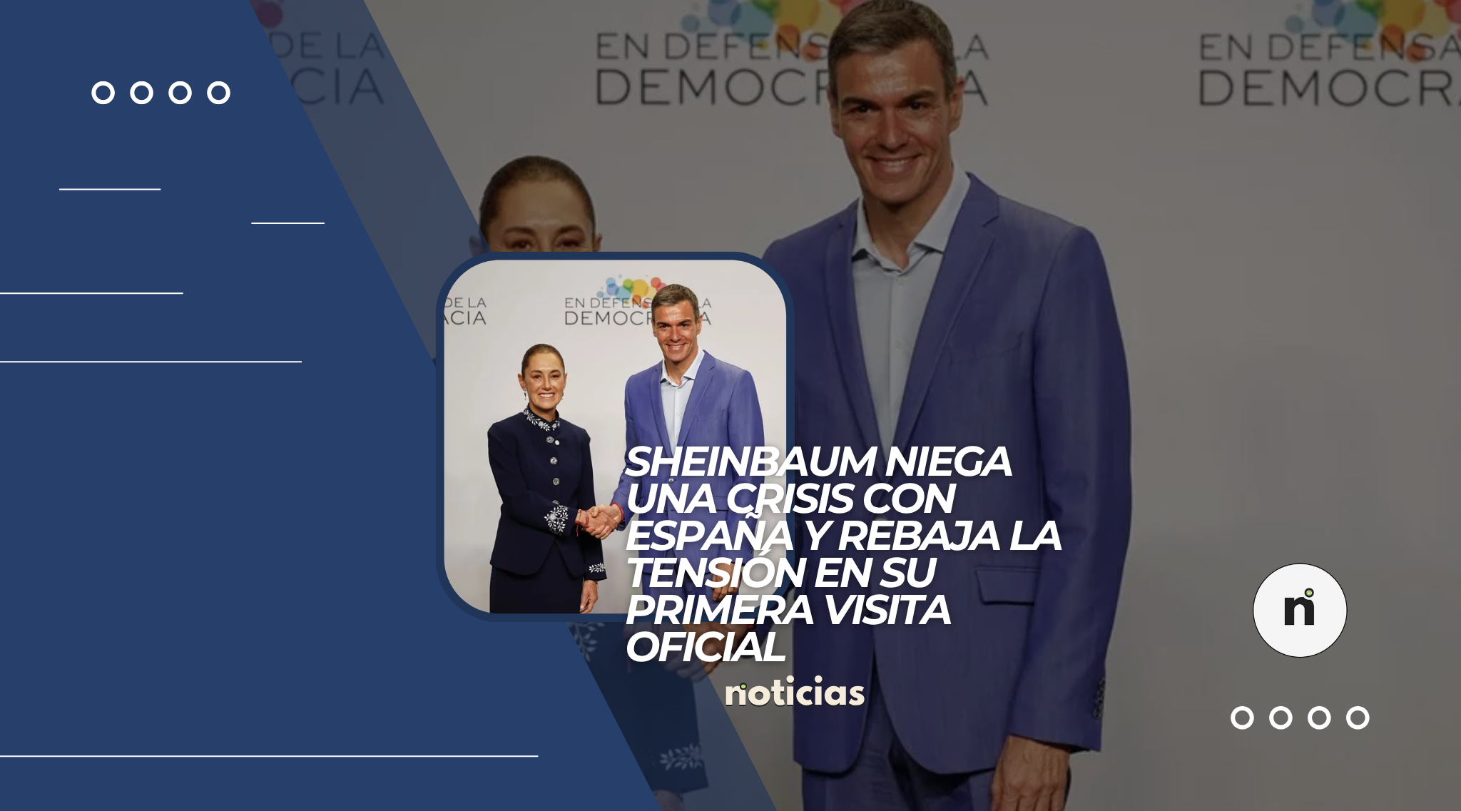 Sheinbaum niega una crisis con España y rebaja la tensión en su primera visita oficial