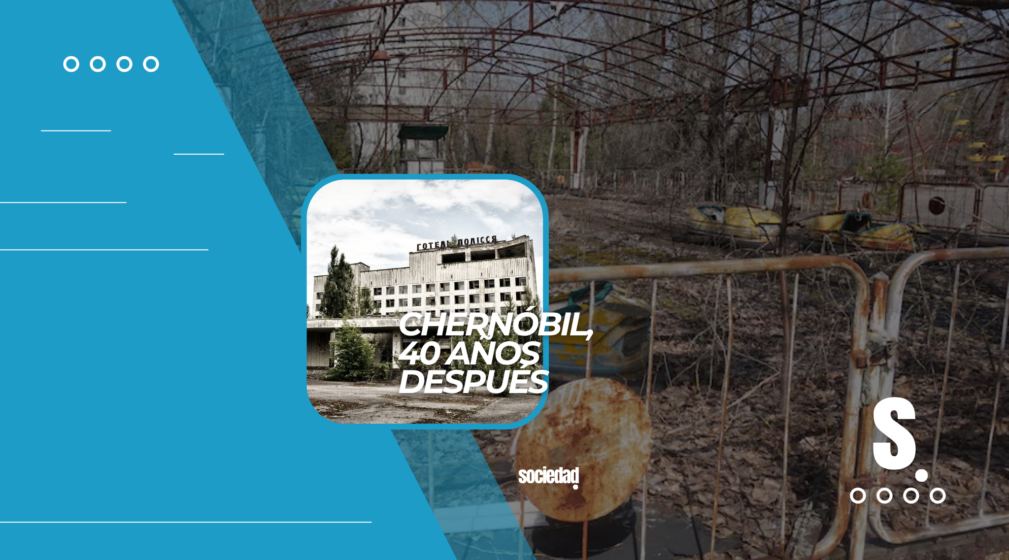 Chernóbil, 40 años después: la herida nuclear que cambió para siempre la historia de Europa