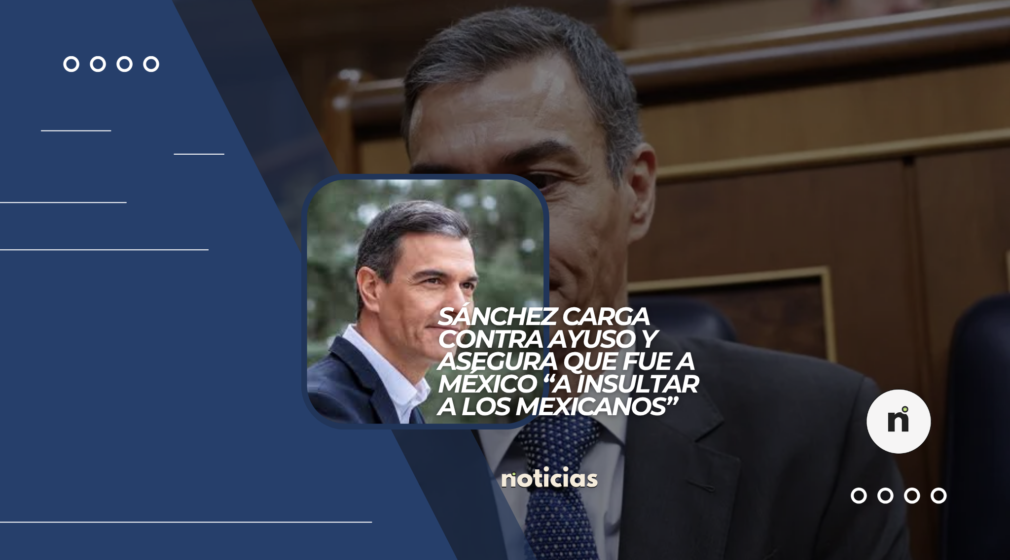 Sánchez carga contra Ayuso y asegura que fue a México “a insultar a los mexicanos”