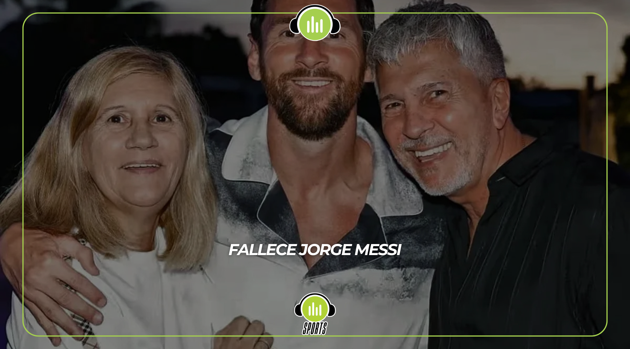 Murió Jorge Messi, el gran pilar del mito