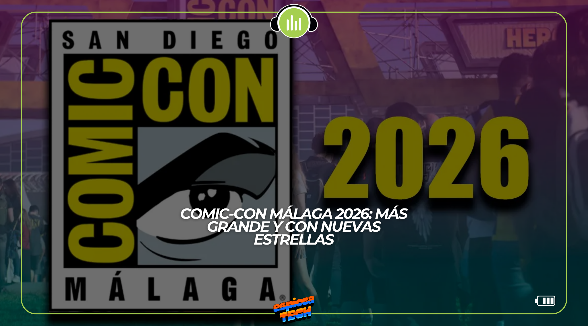 Comic-Con Málaga 2026: más grande y con nuevas estrellas