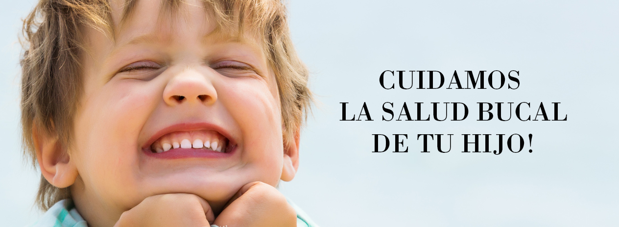 CUIDAMOS LA SALUD BUCAL DE TU HIJO