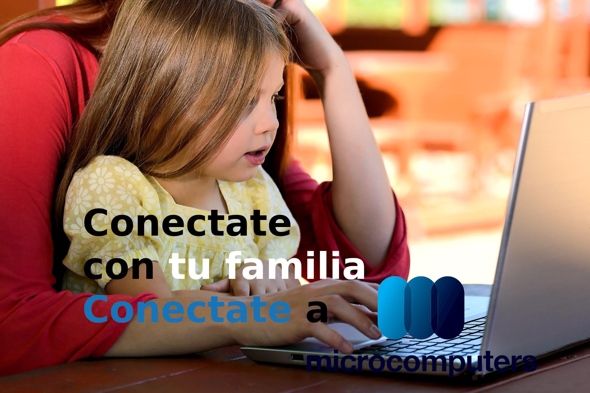 Conectate con tu familia. Conectate a microcomputers.