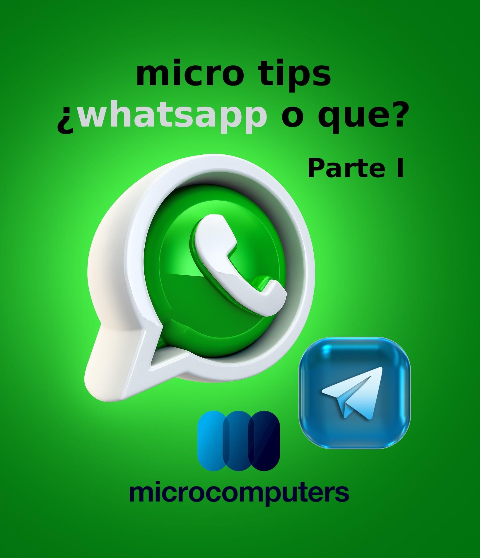 micro tips. #Whatsapp o qué? Parte I.