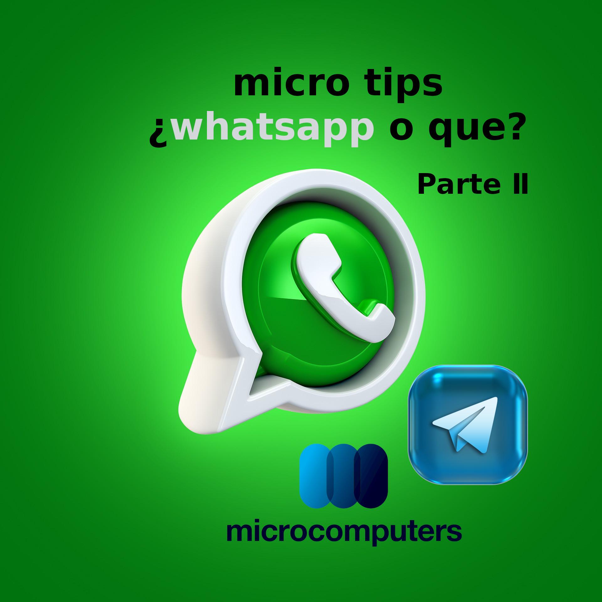 micro tips. #Whatsapp o qué? Parte II.