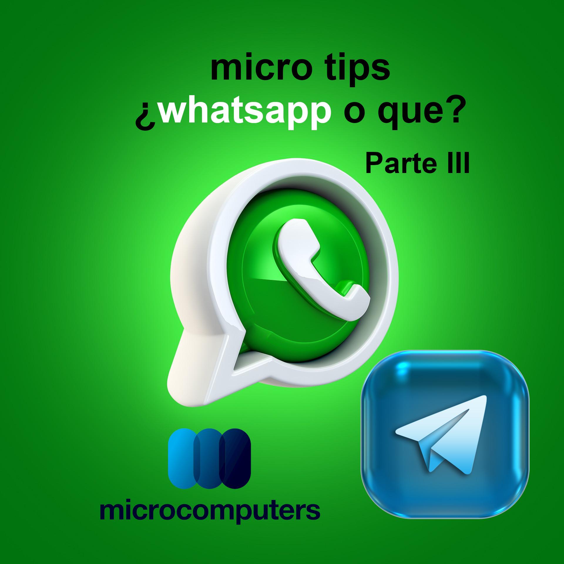 micro tips. #Whatsapp o qué? Parte III.