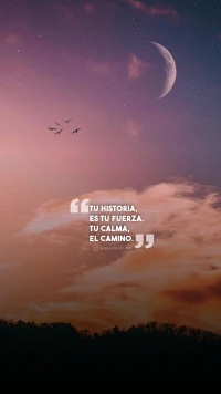 Tu historia, es tu fuerza. Tu calma, el camino